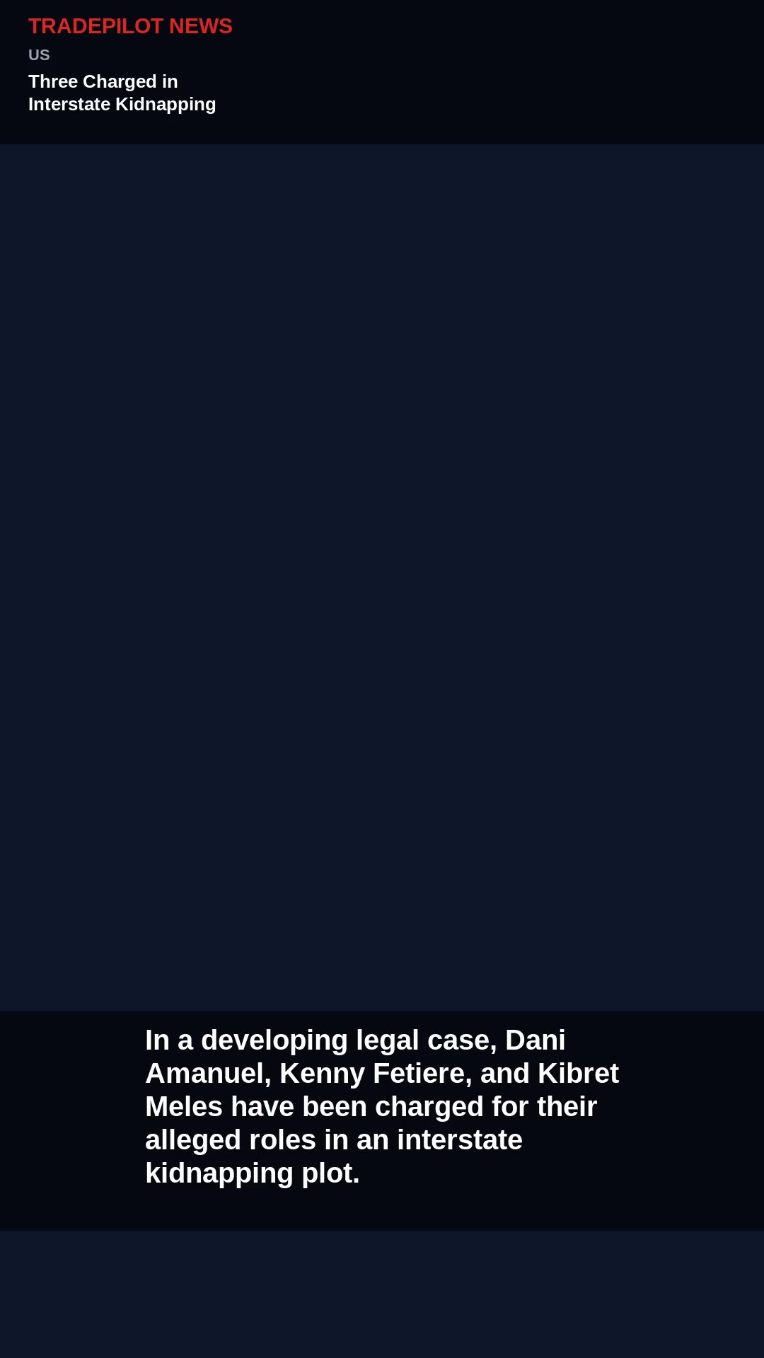 Three Charged in Interstate Kidnapping Plot